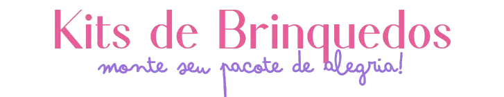 Kits de Brinquedos – Monte seu pacote de alegria com os brinquedos educativos da BrincAgora!